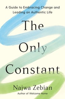 The Only Constant - A Guide to Embracing Change and Leading an Authentic Life