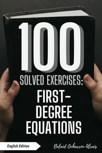 100 Solved Exercises: First-Degree Equations - 100 Solved Exercises – Math Practice Series, #5