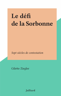 Le défi de la Sorbonne - Sept siècles de contestation
