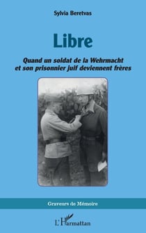 Libre - Quand un soldat de la Wehrmacht et son prisonnier juif deviennent frères
