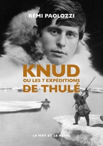 Knud - ou les 7 expéditions de Thulé