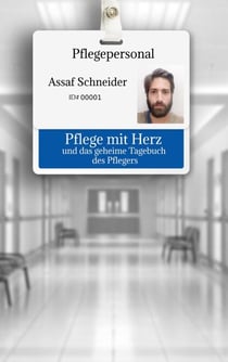 Pflege mit Herz - und das geheime Tagebüch des Pflegers