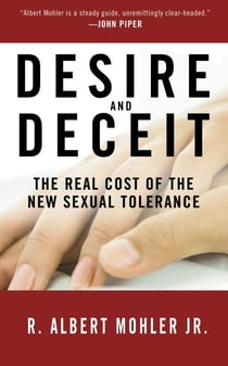 Desire and Deceit - The Real Cost of the New Sexual Tolerance