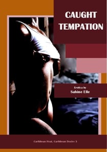 Caught Temptation - Caribbean Heat, Caribbean Desire, #3