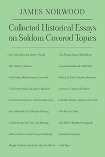 Collected Historical Essays on Seldom Covered Topics