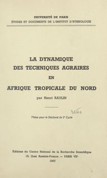 La dynamique des techniques agraires en Afrique tropicale du Nord - Thèse pour le Doctorat de 3e cycle