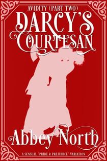 Avidity (Darcy's Courtesan, Part Two) - Darcy's Courtesan, #2