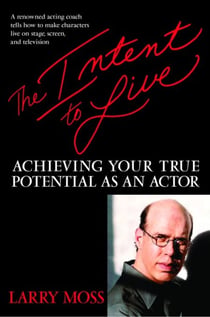 The Intent to Live - Achieving Your True Potential as an Actor