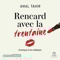 Rencard avec la trentaine: Chroniques d'une célibataire