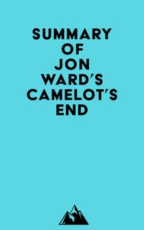 Summary of Jon Ward's Camelot's End