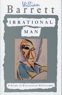 Irrational Man - A Study in Existential Philosophy