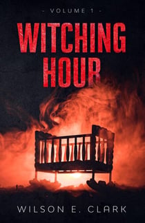 Witching Hour: Volume 1 - Witching Hour