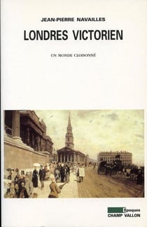 Londres victorien - Un monde cloisonné