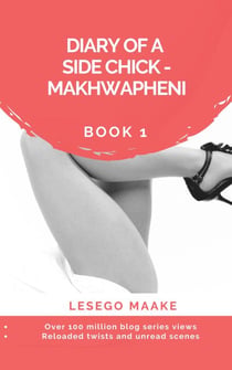 Diary of a Side Chick - Makhwapheni Book 1 - DIARY OF A SIDE CHICK – MAKHWAPHENI, #1