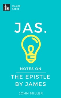 Notes on the Epistle by James - New Testament Bible Commentary Series
