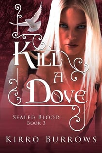 Kill A Dove - Sealed Blood, #3
