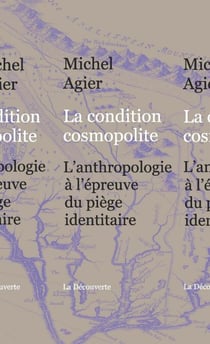 La condition cosmopolite - L'anthropologie à l'épreuve du piège identitaire