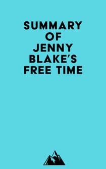 Summary of Jenny Blake's Free Time