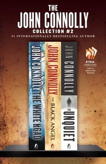 The John Connolly Collection #2 - The White Road, The Black Angel, and The Unquiet