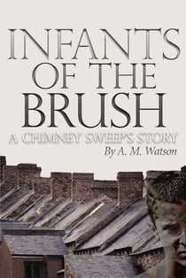 Infants of the Brush: A Chimney Sweep's Story