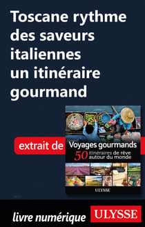 Toscane rythme des saveurs italiennes - Un itinéraire gourmand