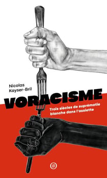 Voracisme - Trois siècles de suprématie blanche dans l'assiette