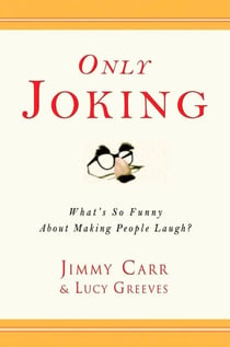 Only Joking - What's So Funny About Making People Laugh?