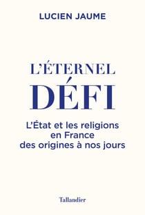L'Éternel défi - Une histoire de l'État et des religions en France