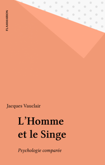 L'Homme et le Singe - Psychologie comparée