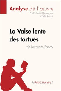 La Valse lente des tortues de Katherine Pancol (Analyse de l'oeuvre) - Analyse complète et résumé détaillé de l'oeuvre