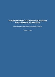 Fenomenologia steinerpedagogisessa opettajankoulutuksessa - Snellman-korkeakoulun filosofista taustaa