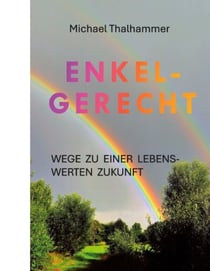 Enkelgerecht - Wege zu einer lebenswerten Zukunft