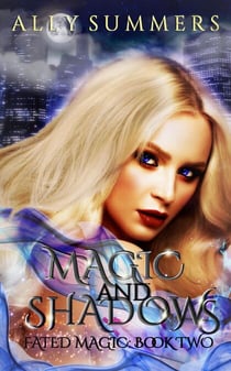 Magic and Shadows - Fated Magic Series, #2