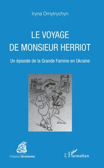 Le voyage de Monsieur Herriot - Un épisode de la Grande Famine en Ukraine