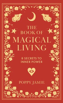 The Book of Magical Living - 8 Secrets to Inner Power