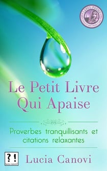 Le Petit Livre Qui Apaise : proverbes tranquillisants et citations relaxantes
