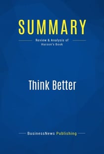 Summary: Think Better - Review and Analysis of Hurson's Book