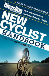 Bicycling Magazine's New Cyclist Handbook - Ride with Confidence and Avoid Common Pitfalls