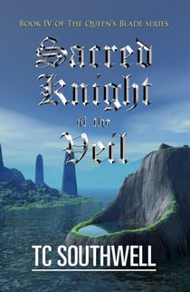 The Queen's Blade IV - Sacred Knight of the Veil - The Queen's Blade, #4