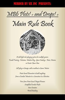 Murder by Six Plots! (C) and Drops! (C) Game System- Main Rule Book - Murder By Six Inc Plots! (c) and Drops! (c) Role Playing Game System, #1