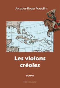 Les violons créoles - Roman
