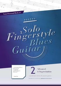 Your Personal Book of Solo Fingerstyle Blues Guitar 2 : Advanced & Improvisation - Your Personal Book of Solo Fingerstyle Blues Guitar, #2