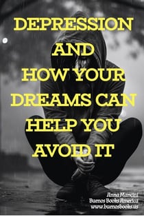 Depression and How Your Dreams Can Help You Avoid It - The Art of Dreaming, #7
