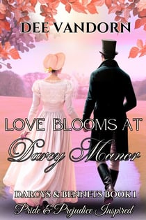 Love Blooms at Darcy Manor: Darcys & Bennets,  Pride & Prejudice Inspired, - Darcys & Bennets, #1