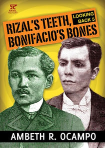 Looking Back 5: Rizal's Teeth, Bonifacio's Bones - Looking Back Series, #5