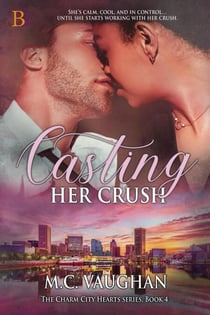 Casting Her Crush - The Charm City Hearts, #4