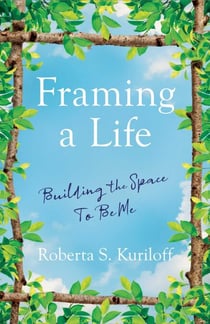 Framing a Life - Building the Space To Be Me