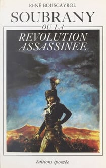 Soubrany - Ou La Révolution assassinée