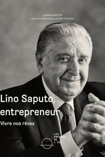 Lino Saputo, entrepreneur - Vivre nos rêves