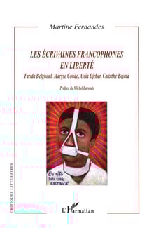 Les écrivaines francophones en liberté - Farida Belghoul, Maryse Condé, Assia Djebar, Calixthe Beyala